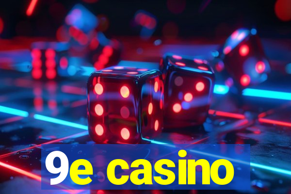 9e casino
